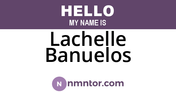 Lachelle Banuelos