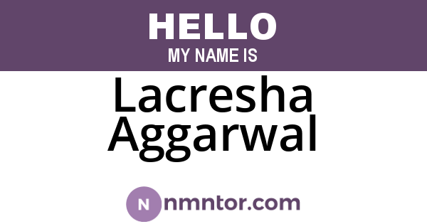 Lacresha Aggarwal