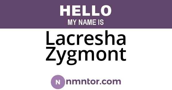 Lacresha Zygmont