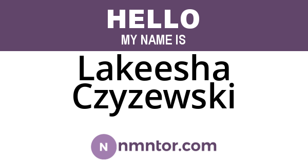 Lakeesha Czyzewski