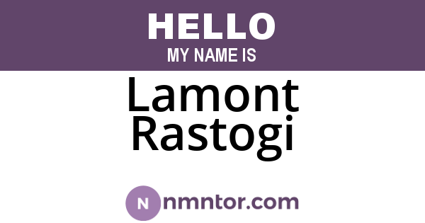 Lamont Rastogi