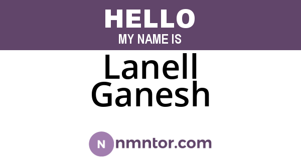 Lanell Ganesh