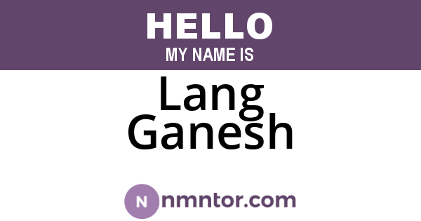 Lang Ganesh