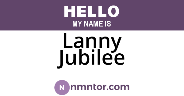 Lanny Jubilee