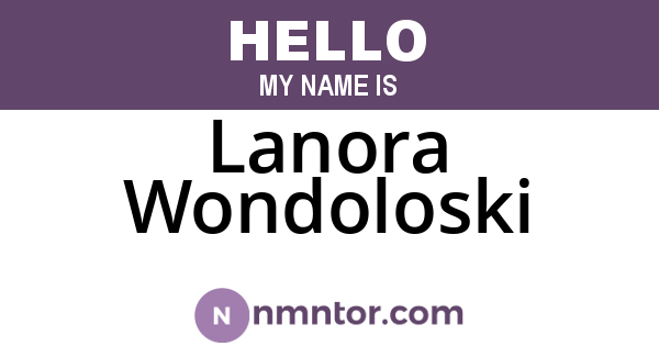 Lanora Wondoloski