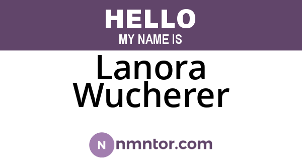 Lanora Wucherer