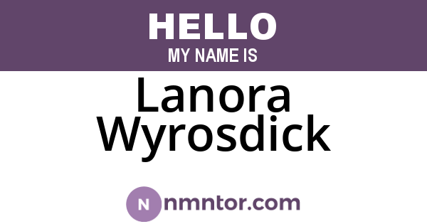 Lanora Wyrosdick