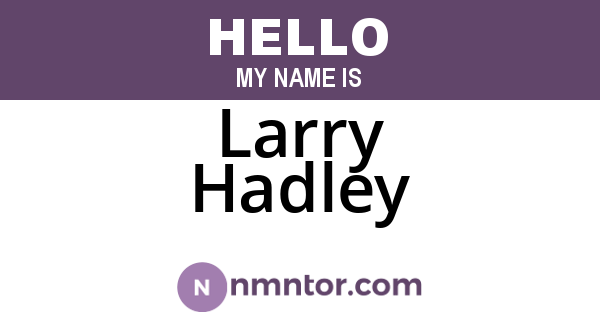 Larry Hadley