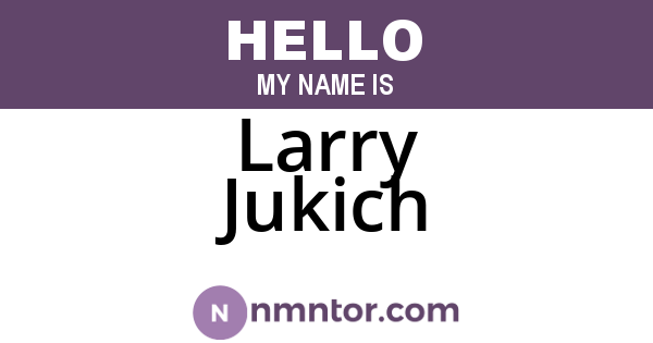 Larry Jukich