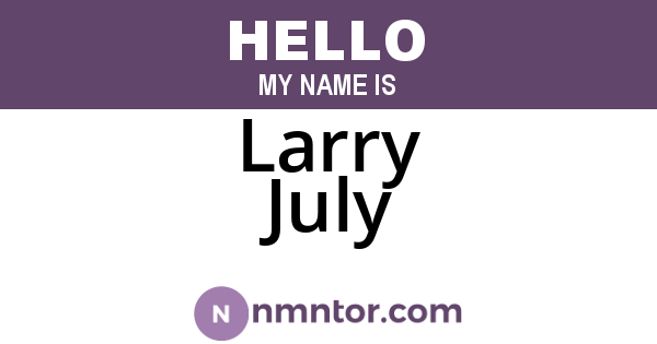 Larry July