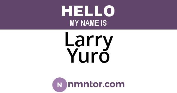 Larry Yuro