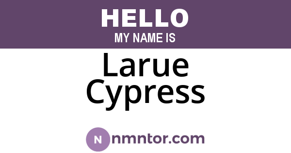 Larue Cypress