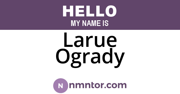 Larue Ogrady