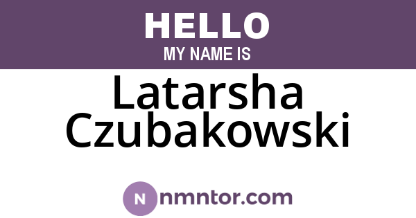 Latarsha Czubakowski