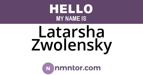 Latarsha Zwolensky
