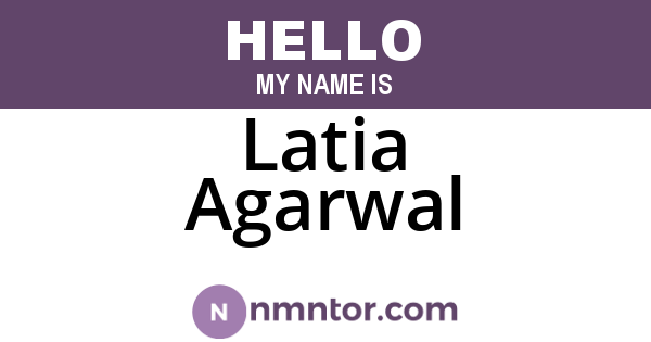 Latia Agarwal
