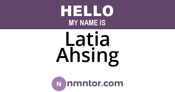 Latia Ahsing