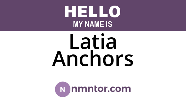 Latia Anchors