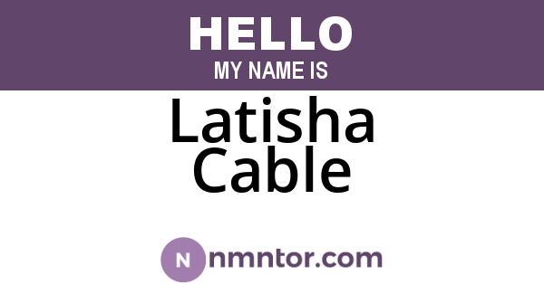 Latisha Cable