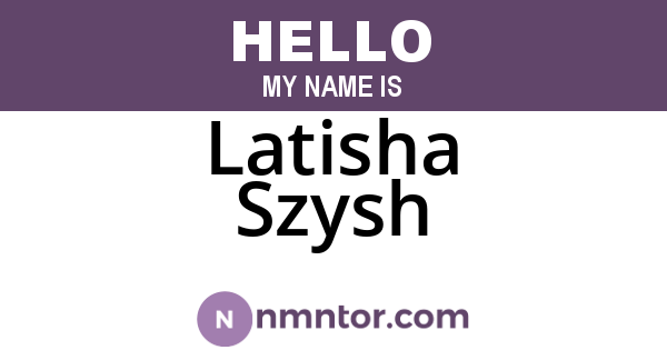 Latisha Szysh