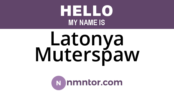 Latonya Muterspaw