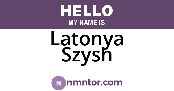 Latonya Szysh