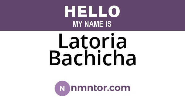 Latoria Bachicha