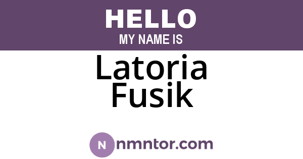 Latoria Fusik