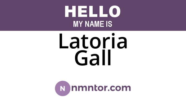Latoria Gall