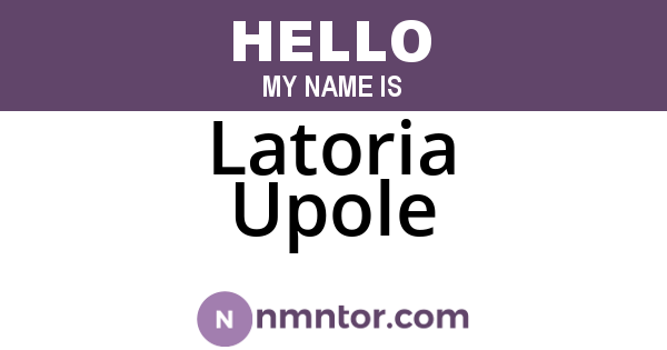 Latoria Upole