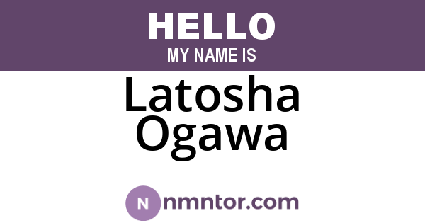 Latosha Ogawa