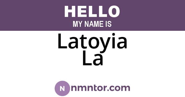 Latoyia La