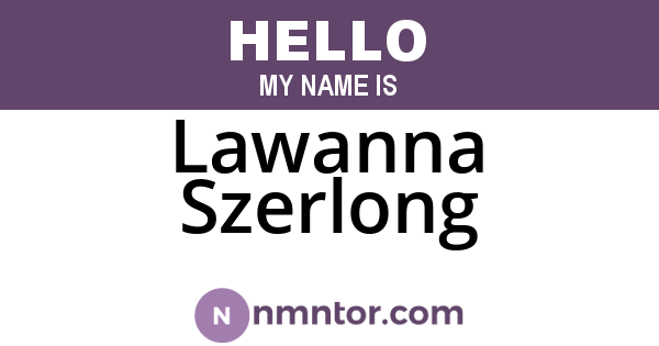 Lawanna Szerlong