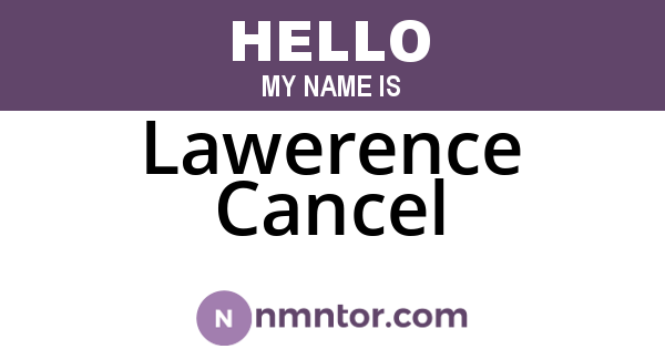 Lawerence Cancel