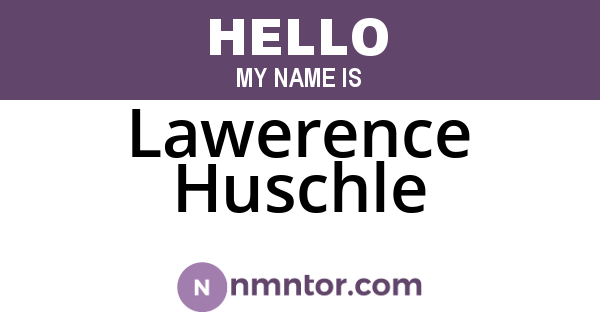 Lawerence Huschle