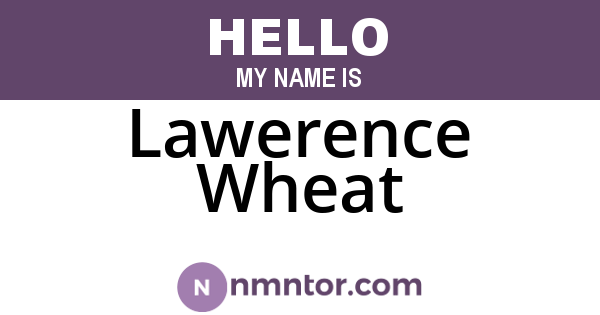 Lawerence Wheat