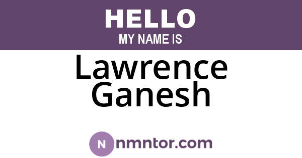 Lawrence Ganesh