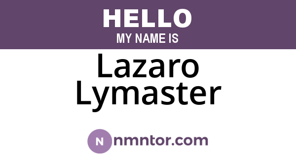 Lazaro Lymaster