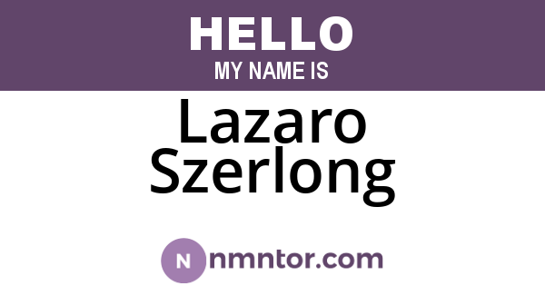 Lazaro Szerlong