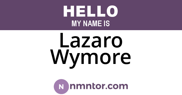 Lazaro Wymore