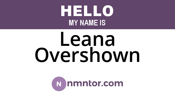 Leana Overshown