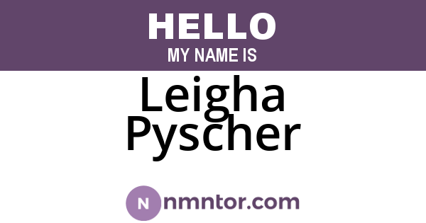 Leigha Pyscher
