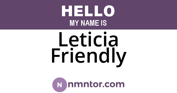 Leticia Friendly