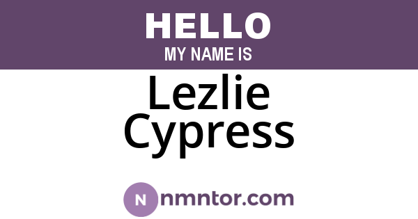 Lezlie Cypress