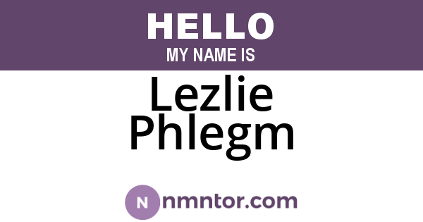 Lezlie Phlegm