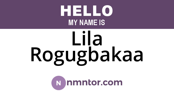 Lila Rogugbakaa