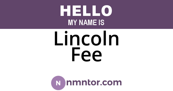 Lincoln Fee