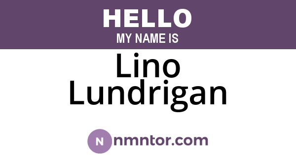 Lino Lundrigan