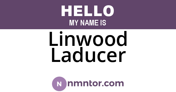 Linwood Laducer