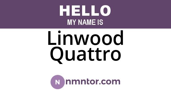 Linwood Quattro